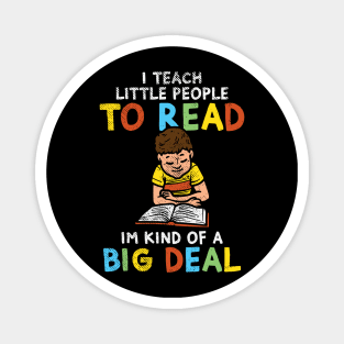 I Teach Little People To Read I'm Kind Of A Big Deal Magnet